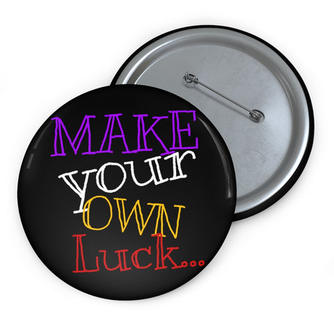 Raw+Sushi MAKE YOUR OWN LUCK Pin Buttons