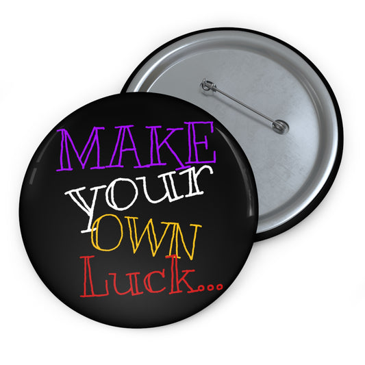 Raw+Sushi MAKE YOUR OWN LUCK Pin Buttons