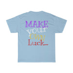 Raw+Sushi STARS "MAKE YOUR OWN LUCK"  Heavy Cotton Tee